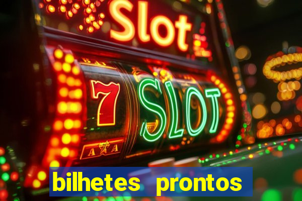 bilhetes prontos para hoje